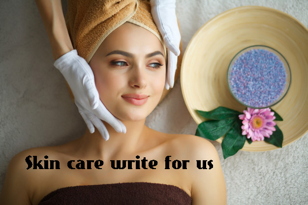Skin care write for us